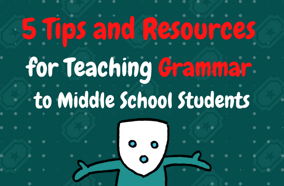 5 Tips and Resources for Teaching Grammar to Middle School Students