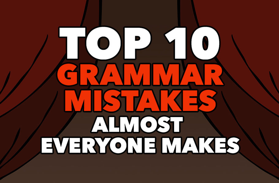 The 10 Most Common Grammar Mistakes Almost Everyone Makes