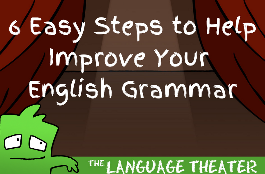 6-Easy Steps on How to Improve Your English Grammar