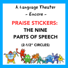 Load image into Gallery viewer, A Language Theater Encore: PRAISE STICKERS - The Nine Parts Of Speech (Download)
